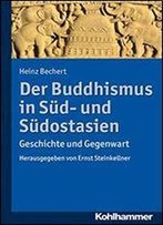 Der Buddhismus In Sd- Und Sdostasien: Geschichte Und Gegenwart