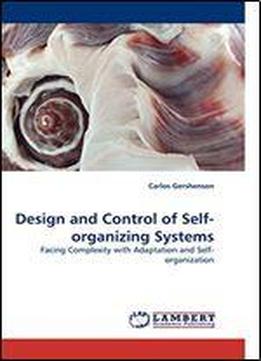 Design And Control Of Self-organizing Systems