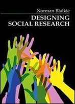 Designing Social Research : The Logic Of Anticipation