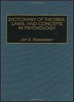 Dictionary Of Theories, Laws, And Concepts In Psychology