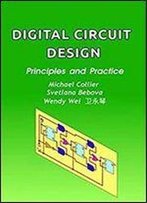 Digital Circuit Design: Principles And Practice (Technology Today Book 3)