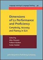Dimensions Of L2 Performance And Proficiency: Complexity, Accuracy And Fluency In Sla