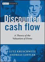 Discounted Cash Flow: A Theory Of The Valuation Of Firms