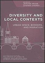 Diversity And Local Contexts: Urban Space, Borders, And Migration