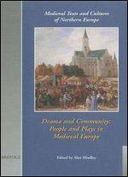 Drama And Community: People And Plays In Medieval Europe