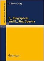 E 'Infinite' Ring Spaces And E 'Infinite' Ring Spectra (Lecture Notes In Mathematics)