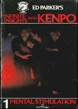 Ed Parker's Infinite Insights Into Kenpo : Mental Stimulation (vol. 1)
