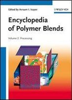 Encyclopedia Of Polymer Blends, Volume 2: Processing