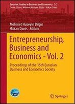 Entrepreneurship, Business And Economics - Vol. 2: Proceedings Of The 15th Eurasia Business And Economics Society Conference (Eurasian Studies In Business And Economics)