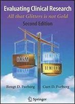 Evaluating Clinical Research: All That Glitters Is Not Gold (2nd Edition)