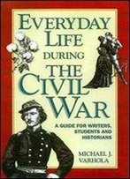 Everyday Life During The Civil War