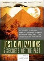 Exposed, Uncovered, And Declassified: Lost Civilizations & Secrets Of The Past: Original Essays By Erich Von Daniken, Philip Co