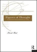 Figures Of Thought: Mathematics And Mathematical Texts