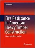 Fire Resistance In American Heavy Timber Construction: History And Preservation