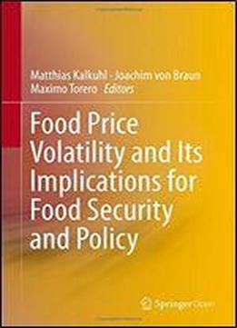 Food Price Volatility And Its Implications For Food Security And Policy