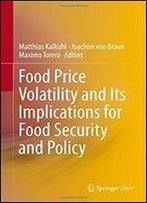Food Price Volatility And Its Implications For Food Security And Policy