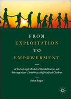 From Exploitation To Empowerment: A Socio-Legal Model Of Rehabilitation And Reintegration Of Intellectually Disabled Children