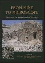 From Mine To Microscope: Advances In The Study Of Ancient Technology