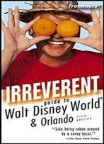 Frommer's Irreverent Guide To Walt Disney World
