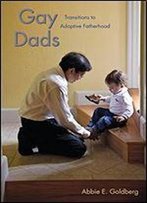 Gay Dads: Transitions To Adoptive Fatherhood (Qualitative Studies In Psychology)