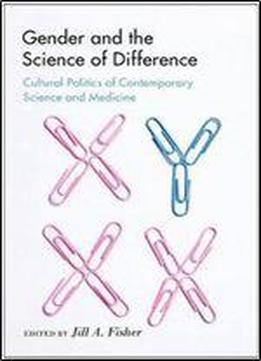 Gender And The Science Of Difference: Cultural Politics Of Contemporary Science And Medicine