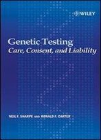 Genetic Testing: Care, Consent And Liability