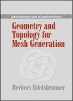 Geometry And Topology For Mesh Generation