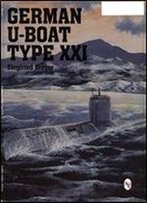 German U-Boat Type Xxi (Schiffer Military/Aviation History)