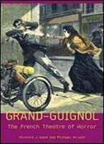 Grand-Guignol: The French Theatre Of Horror