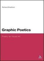 Graphic Poetics: Poetry As Visual Art