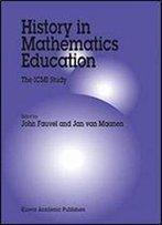 History In Mathematics Education: The Icmi Study (New Icmi Study Series)