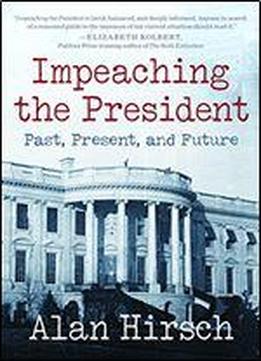 Impeaching A President: Past, Present, And Future