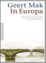 In Europa: Eine Reise Durch Das 20. Jahrhundert