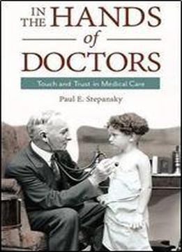 In The Hands Of Doctors: Touch And Trust In Medical Care