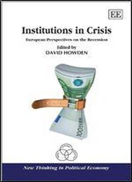 Institutions In Crisis: European Perspectives On The Recession
