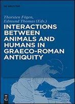 Interactions Between Animals And Humans In Graeco-Roman Antiquity