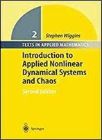 Introduction To Applied Nonlinear Dynamical Systems And Chaos (Texts In Applied Mathematics)