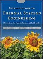 Introduction To Thermal Systems Engineering: Thermodynamics, Fluid Mechanics, And Heat Transfer
