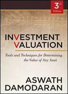 Investment Valuation: Tools And Techniques For Determining The Value Of Any Asset