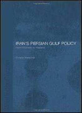 Iran's Persian Gulf Policy: From Khomeini To Khatami