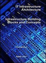 It Infrastructure Architecture - Infrastructure Building Blocks And Concepts Third Edition