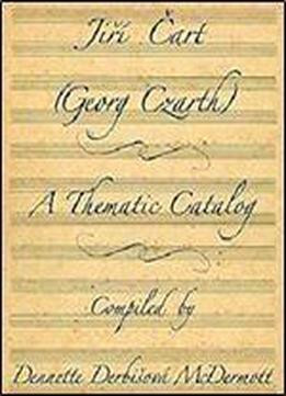 Jiri Cart Georg Czarth: A Thematic Catalog [kindle Edition]
