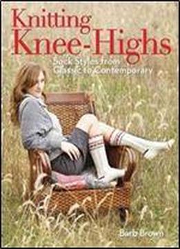 Knitting Knee-highs: Sock Styles From Classic To Contemporary