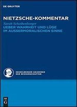 Kommentar Zu Nietzsches 'ueber Wahrheit Und Luge Im Aussermoralischen Sinne'