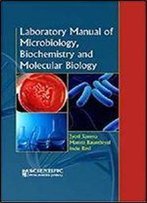 Laboratory Manual Of Microbiology, Biochemistry And Molecular Biology P/B