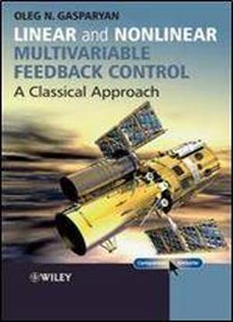 Linear And Nonlinear Multivariable Feedback Control: A Classical Approach