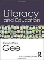 Literacy And Education (Routledge Key Ideas In Education)