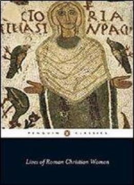 Lives Of Roman Christian Women (penguin Classics)