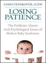 Losing Patience: The Problems, Alarms And Psychological Issues Of Shaken Baby Syndrome