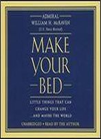Make Your Bed: Little Things That Can Change Your Life... And Maybe The World